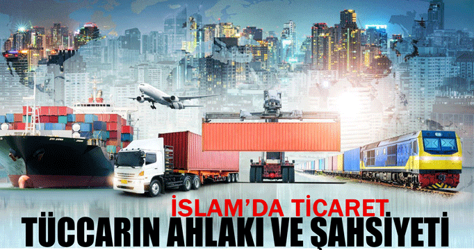 İslam’da Ticaret, Tüccarın Ahlakı ve Şahsiyeti-1