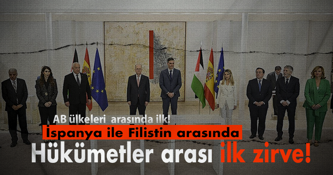 İspanya ile Filistin arasında hükümetler arası ilk zirve!