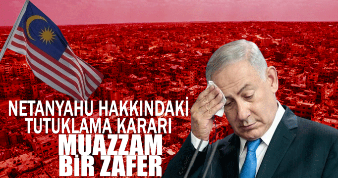 Malezya: Netanyahu hakkındaki tutuklama kararı muazzam bir zafer