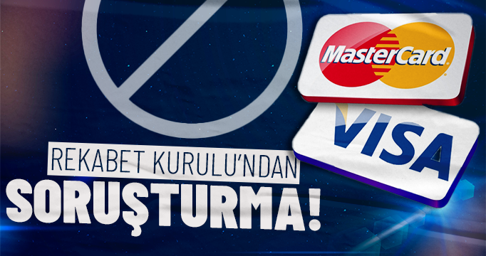 Rekabet Kurulu, Mastercard ve Visa hakkında soruşturma açtı