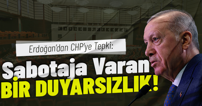 Erdoğan'dan CHP'li belediyelere tepki: Sabotaja varan bir duyarsızlık!