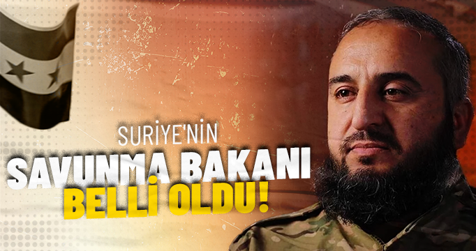 Suriye'nin Savunma Bakanı belli oldu! İşte o isim...