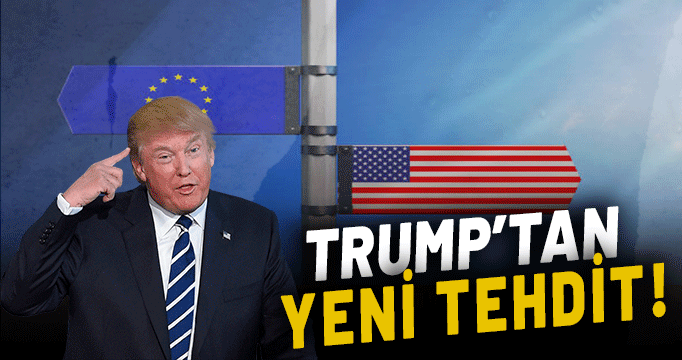 Trump’tan  yeni tehdit! Bu kez hedef...