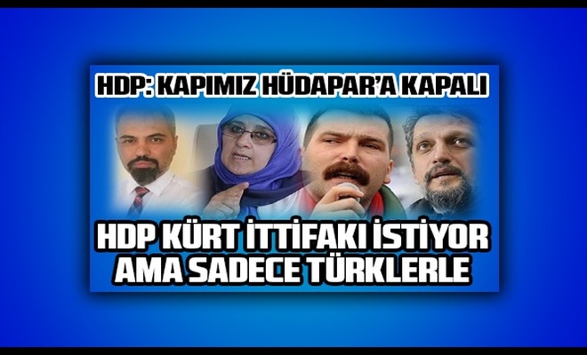 HDP: Kürdistan'da ittifak istiyoruz, HÜDA PAR Hariç!!!