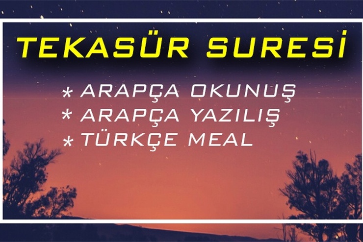 Tekasur Suresi Okunusu Tekasur Suresi Arapca Turkce Okunusu Tekasur Suresi Anlami Meali Tefsiri Tekasur Suresi Fazileti